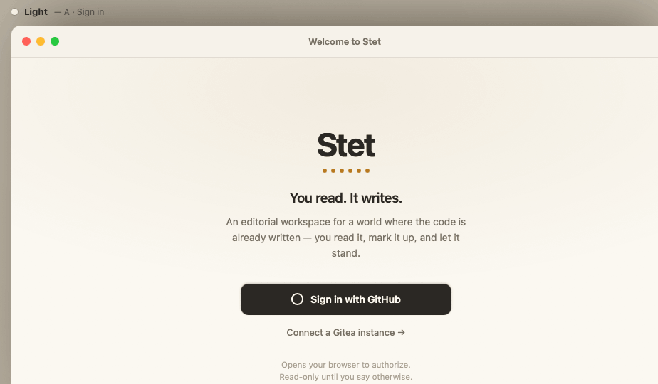 The Stet first-run window — "You read. It writes." with Sign in with GitHub and Connect a Gitea instance.